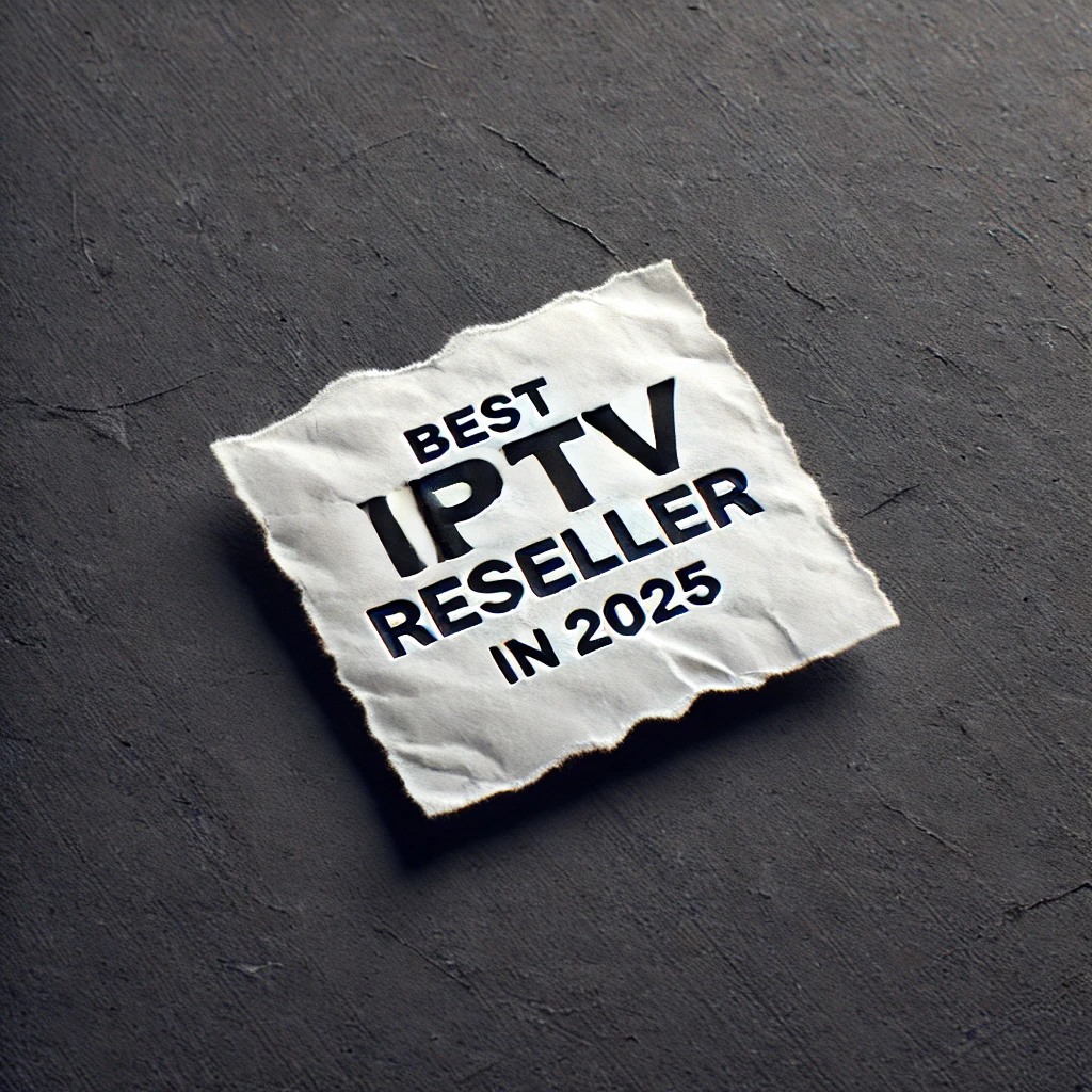 Best IPTV Reseller in 2025