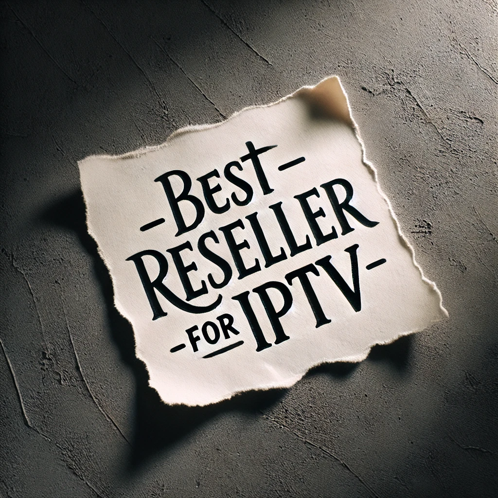 Best 4K IPTV Reseller